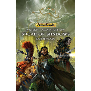 Warhammer: Age of Sigmar - Eight Lamentations: Spear Of Shadows